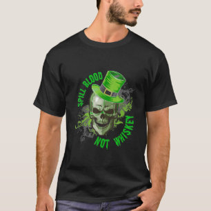 Spill Blood Not Whiskey St Patrick's Day T-Shirt T