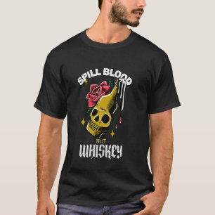 Spill Blut nicht Whiskey Funny Skull Gesichtsflasc T-Shirt