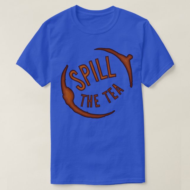 Spill the Tee Share the Stain (Design vorne)