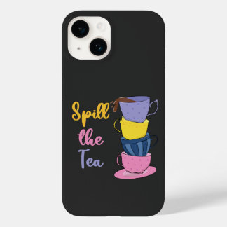 Spill the Tee - Tea Drinker Case-Mate iPhone 14 Hülle