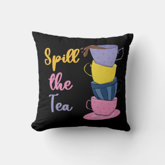 Spill the Tee - Tea Drinker Kissen