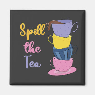 Spill the Tee - Tea Drinker Magnet