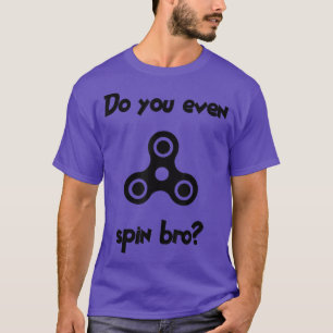 Spin Bro Spielzeug Spinner TrendyFür ADHD560 T-Shirt