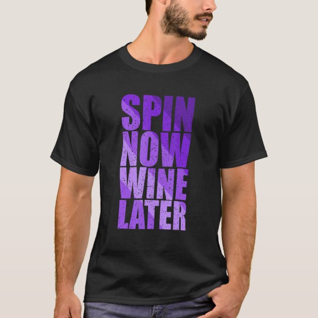 Spin Class Joke Spinning Instructor Spin Now Wine T-Shirt (Vorderseite)
