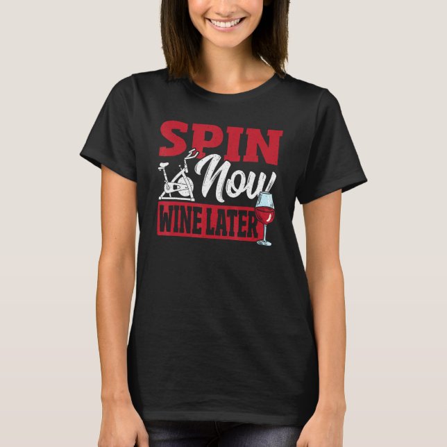 Spin Now Wine Later Spin Class Spinning T-Shirt (Vorderseite)
