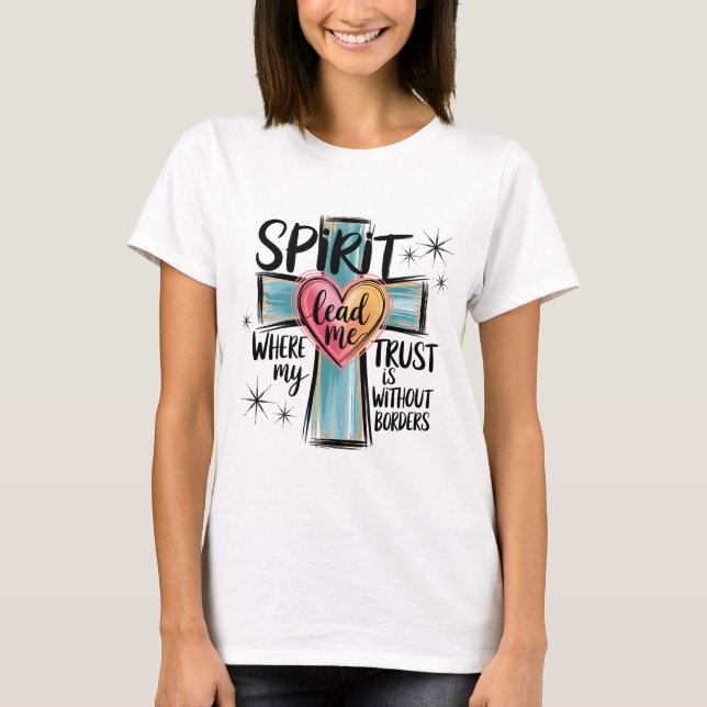 Spirit Lead Me Christliches Cross Shirt (Vorderseite)
