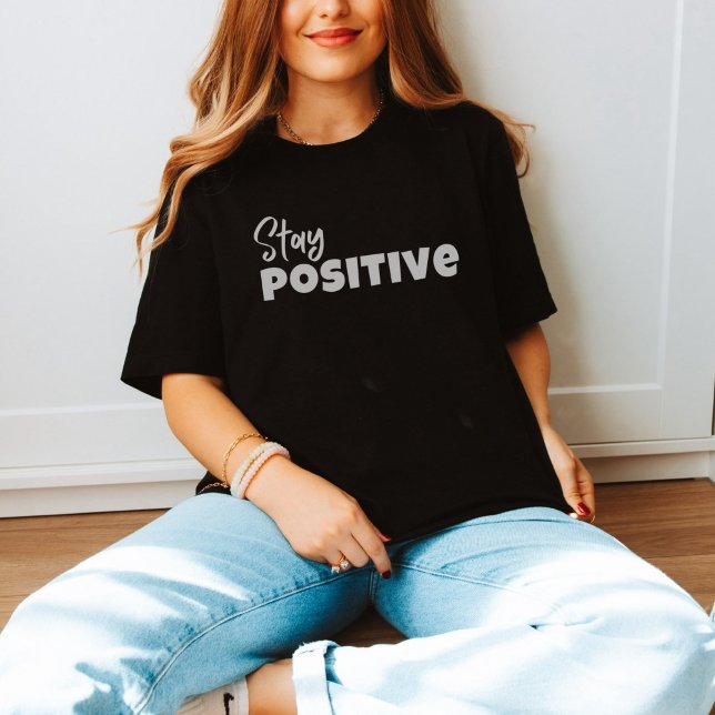 Spiritual Awakening: Stay Positive T-Shirt (Von Creator hochgeladen)