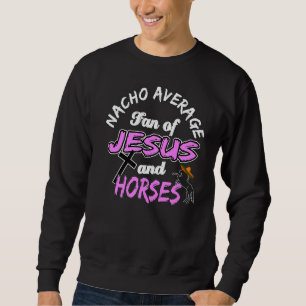 Spirituelle Pferde Nacho durchschnittlicher Fan vo Sweatshirt