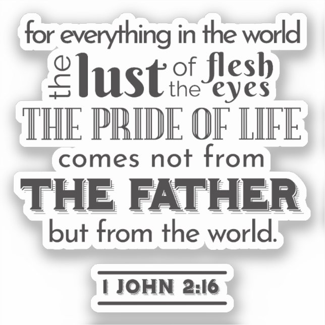 Spirituelle Reflektion Art - 1 John 2:16 Aufkleber (Vorderseite)