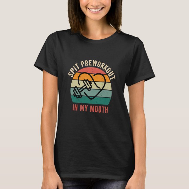 Spit Preworkout In My Mouth Gym Workout  1 T-Shirt (Vorderseite)