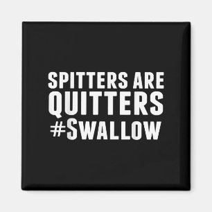 Spitter sind Aufgeber Lustiger Erwachsenen-Humor Magnet