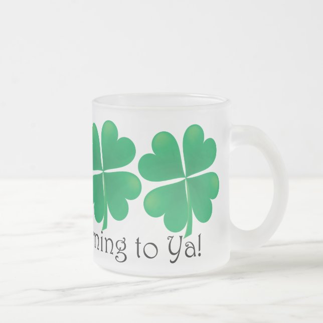 Spitze-O-d-Morgen zu Ya! Kleeblatt-Tasse Mattglastasse (Rechts)