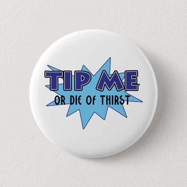 Spitzen Sie mich oder die vom Durst Button (Vorderseite)
