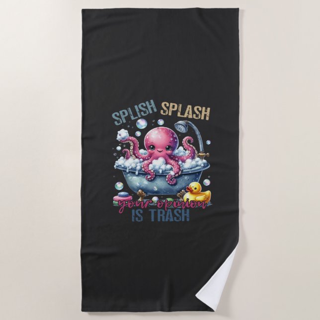 Splash Splash Your Opinion Is Trash  Strandtuch (Vorderseite)
