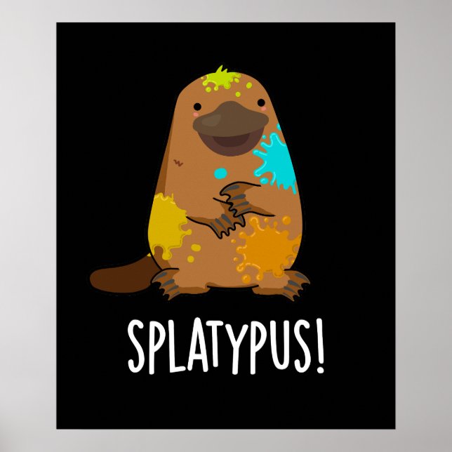 Splatypus Funny Animal Platypus Pun Dark BG Poster (Vorne)