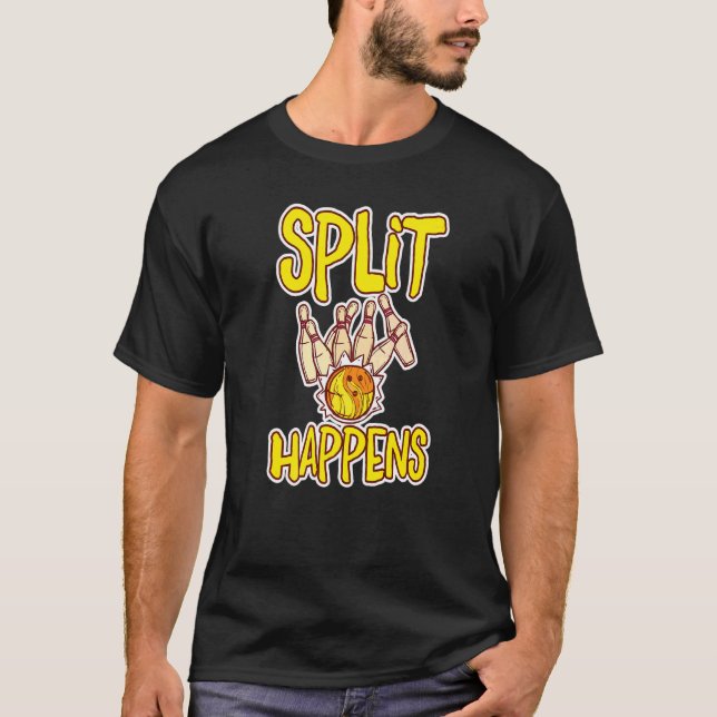 Split Happens  Bowling Bowling Kegel Bowling Kugel T-Shirt (Vorderseite)