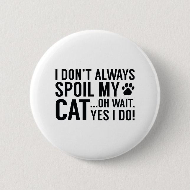 Spoil meine Katze Button (Vorderseite)