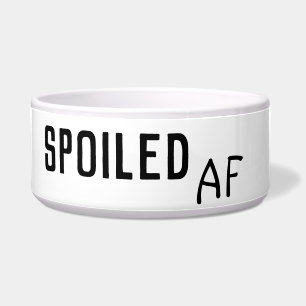Spoiled AF Funny Spaß Dog Pet Napf