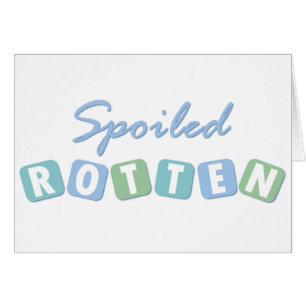 Spoiled Rotten