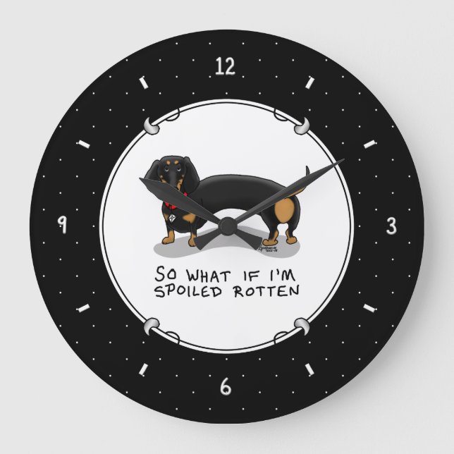 Spoiled Rotten Dackel (S schwarz & tan) Niedlicher Große Wanduhr (Vorderseite)