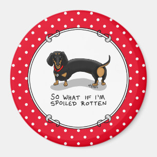 Spoiled Rotten Dackel (S schwarz & tan) Niedlicher Magnet