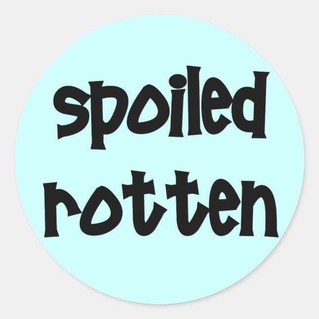 Spoiled Rotten Runder Aufkleber (Vorderseite)