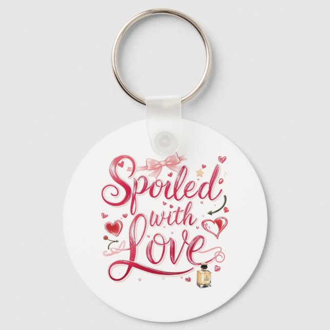 "Spoiled with Love" Romantic Quote Schlüsselanhänger (Vorderseite)