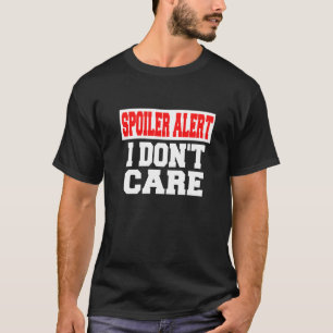 Spoiler Alarm, Ist mir egal Emo-Kleidung T-Shirt