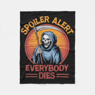 Spoiler Alert Everybody Dies Grim Sensenmann Hallo Fleecedecke