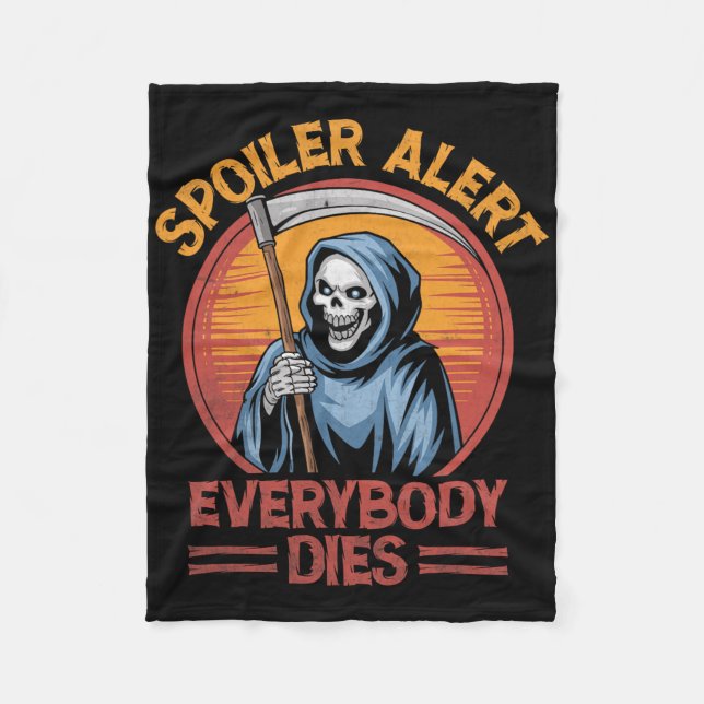 Spoiler Alert Everybody Dies Grim Sensenmann Hallo Fleecedecke (Vorderseite)