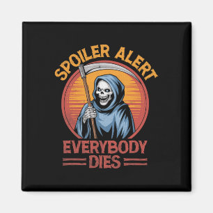 Spoiler Alert Everybody Dies Grim Sensenmann Hallo Magnet