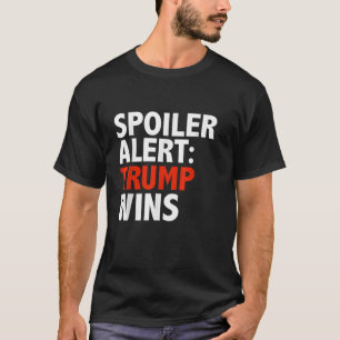 Spoiler Alert Trump remporte le T-shirt Donald Tru