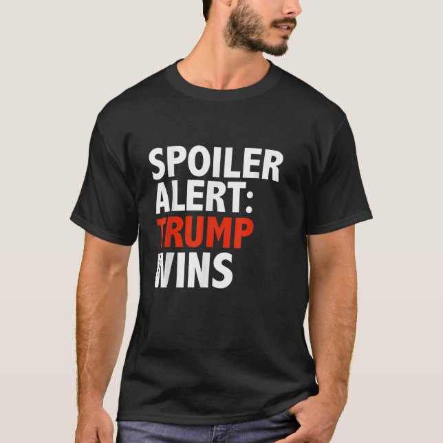 Spoiler Alert Trump remporte le T-shirt Donald Tru (Devant)