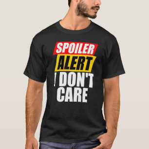 Spoilerwarnung Ich kümmere mich nicht um Sarcastic T-Shirt