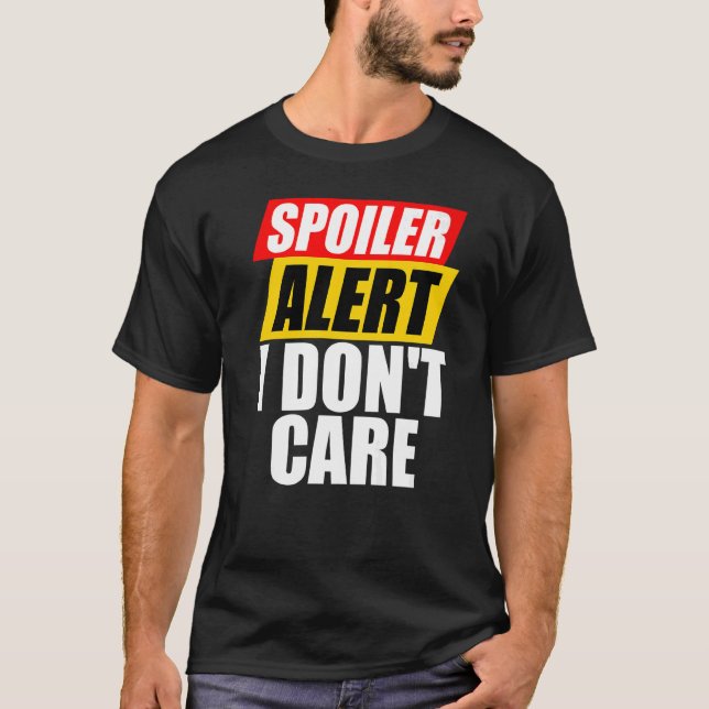 Spoilerwarnung Ich kümmere mich nicht um Sarcastic T-Shirt (Vorderseite)