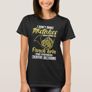 Spontane kreative Entscheidungen - Französisch Hor T-Shirt