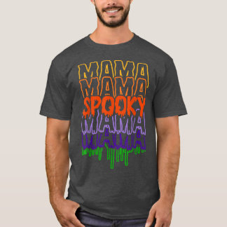 Spooky Mama Spooky Mama Happy Halloween Day Spooky T-Shirt