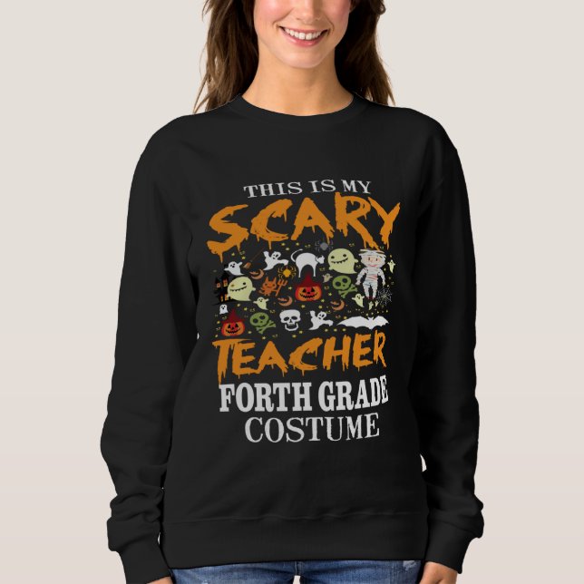 Spooky This Is My Scary 4th Grade Teacher Hallowee Sweatshirt (Vorderseite)
