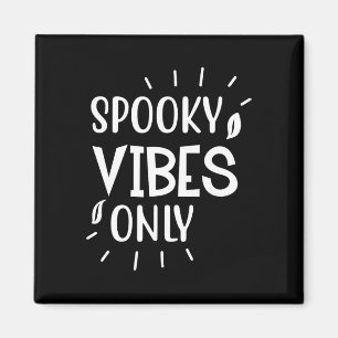Spooky Vibes only - Funny Halloween Magnet