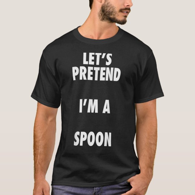 Spoon Halloween Costume Lasse so tun, als wäre ich T-Shirt (Vorderseite)
