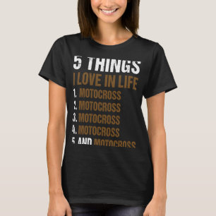 Sport 5 Dinge, die ich Liebe im Leben Motocross T-Shirt