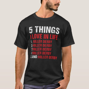 Sport 5 Dinge I Liebe in Life Roller Derby T-Shirt