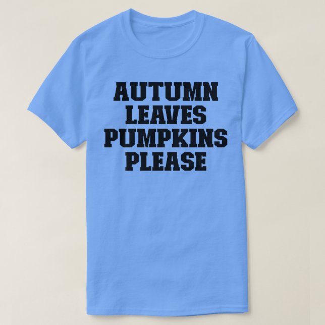 Sport Funny Sprichwort Herbstleaves Pumpkins Bitte T-Shirt (Design vorne)