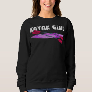 Sport Kayak Girls Women Kayaker Canoe Paddling Kay Sweatshirt