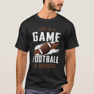 Sport Leben ist ein Spiel Fußball ist ernst. T-Shirt