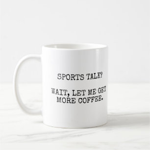 Sportgespräch? Warte, Lass mir mehr Kaffee. Kaffeetasse