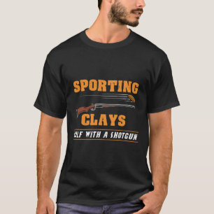 Sporting Clays - Golf mit einer Schrotflinte - Cla T-Shirt