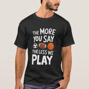 Sportlehrer, Je mehr du sagst, desto weniger T-Shirt