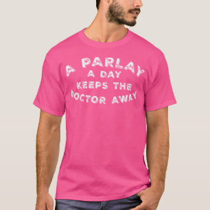 Sportwetten lustig - Ein Parlay-a-Day Behalte das  T-Shirt