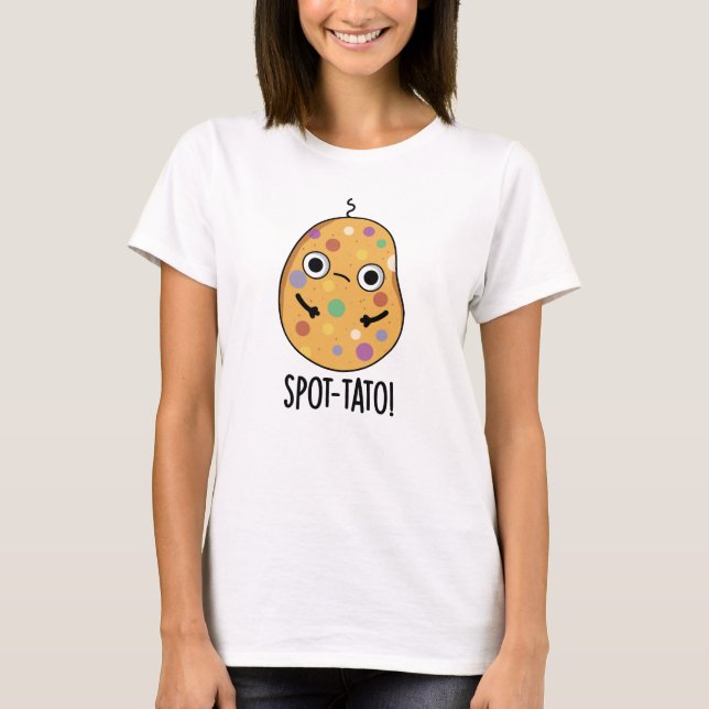 Spot-tato Funny Potato Pun T-Shirt (Vorderseite)